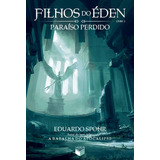 Filhos Do Eden - Vol. 03 - Paraiso Perdido - Spohr, Eduardo