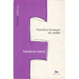 Filosofia E Formação Do Caráter, De Natoli, Salvatore. Filosofar É Preciso Editorial Associação Nóbrega De Educação E Assistência Social, Tapa Mole En Português, 2007
