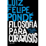 Filosofia Para Corajosos, De Pondé, Luiz