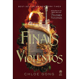 Finais Violentos, De Chloe Gong. Editora