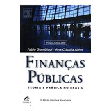 Financas Publicas - Teoria E Pratica No Brasil - 3ª Edicao - 3 Ed. De Fábio Giambiagi Pela Campus (concurso/univ/juri/prof/info) (2008)
