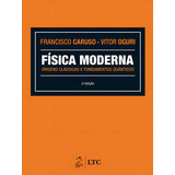 Física Moderna - Origens Clássicas E Fundamentos Quânticos, De Oguri, Francisco Caruso E Vitor. Editorial Ltc - Livros Técnicos E Científicos Editora Ltda., Tapa Mole En Português, 2016