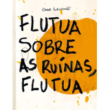 Flutua Sobre As Ruínas, Flutua, De Salomão, Omar. Editora De Livros Cobogó Ltda, Capa Mole Em Português, 2021