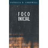 Foco Inicial, De Cornwell, Patricia. Série Coleção Policial Editora Schwarcz Sa, Capa Mole Em Português, 2002