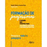 Formação De Professores E Ensino Nas Perspectivas Histórico-cultural E Desenvolvimental: Pesquisa E Trabalho Pedagógico, De Rosa, Sandra Valéria Limonta. Appris Editora E Livraria Eireli - Me, Capa Mo