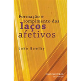 Formaçao E Rompimento Dos Laços Afetivos
