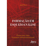 Formação Em Esquizoanálise: Pistas Para Uma Formação Transinstitucional, De Rossi, André. Editorial Appris Editora E Livraria Eireli - Me, Tapa Mole En Português, 2021