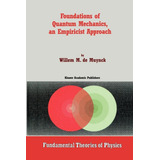 Foundations Of Quantum Mechanics, An Empiricist Approach