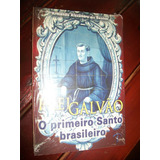 Frei Galvão O Primeiro Santo Brasileiro