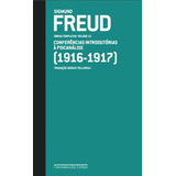 Freud (1916-1917) - Conferências Introdutórias À Psicanálise, De Freud, Sigmund. Editora Schwarcz Sa, Capa Dura Em Português, 2014