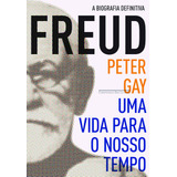 Freud: Uma Vida Para O Nosso Tempo, De Gay, Peter. Editora Schwarcz Sa, Capa Mole Em Português, 2012