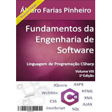 Fundamentos Da Engenharia De Software: Linguagem De Programação Csharp, De Álvaro Farias Pinheiro. Série Não Aplicável, Vol. 1. Editora Clube De Autores, Capa Mole, Edição 1 Em Português, 2016