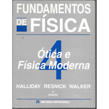 Fundamentos De Física ( Volume - 4 ) Ótica E Física Moderna