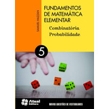 Fundamentos De Matemática Elementar - Volume 5: Combinatória E Probabilidade, De Hazzan, Samuel. Editora Somos Sistema De Ensino, Capa Mole Em Português, 2013