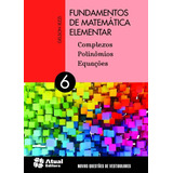 Fundamentos De Matemática Elementar - Volume 6: Complexos, Polinômios E Equações, De Iezzi, Gelson. Editora Somos Sistema De Ensino, Capa Mole Em Português, 2013