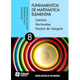 Fundamentos De Matemática Elementar - Volume 8: Limites, Derivadas E Noções De Integral, De Iezzi, Gelson. Editora Somos Sistema De Ensino, Capa Mole Em Português, 2013