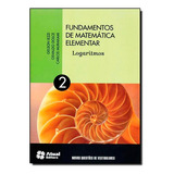 Fundamentos De Matemática Elementar: Logaritmos - Vol.2