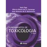 Fundamentos De Toxicologia - 5 Ed., De Oga, Seize. Editora Atheneu Ltda, Capa Mole Em Português, 2021