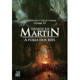 Fúria Dos Reis, A - As Crônicas De Gelo E Fogo - Livro Ii