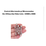 Fusível Alta Tensão P Microondas 5kv 800ma Vidro - 2 Peças