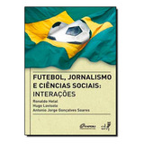 Futebol, Jornalismo E Ciências Sociais, De Antonio Jorge Soares. Editora Eduerj - Edit. Da Univ. Do Est. Do Rio - Uerj, Capa Mole Em Português