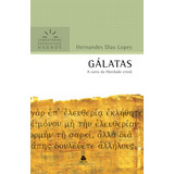 Gálatas - Comentários Expositivos Hagnos: A Carta Da Liberdade Cristã, De Lopes, Hernandes Dias. Série Comentários Expositivos Hagnos Editora Hagnos Ltda, Capa Mole Em Português, 2011