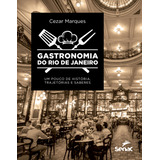 Gastronomia Do Rio De Janeiro: Gastronomia Do Rio De Janeiro, De Marques, Cezar. Editora Senac Rj, Capa Mole, Edição 1 Em Português, 2023