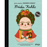 Gente Pequena, Grandes Sonhos. Frida Kahlo, De Vegara, María Isabel Sánchez. Série Gente Pequena, Grandes Sonhos Editora Catapulta Editores Ltda, Capa Dura Em Português, 2021