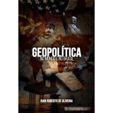 Geopolítica No Mundo E No Brasil, De Juan Roberto De Oliveira. Série Não Aplicável, Vol. 1. Editora Clube De Autores, Capa Mole, Edição 1 Em Português, 2021