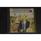 George Hamilton Iv Moody Brothers American Country Gothic Cd