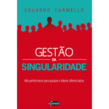 Gestão Da Singularidade, De Carmello, Eduardo. Editora Gente Livraria E Editora Ltda., Capa Mole Em Português, 2013