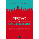 Gestão Da Singularidade, De Carmello, Eduardo. Editorial Editora Gente Livraria E Editora Ltda., Tapa Mole En Português, 2013