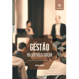Gestão No Serviço Social, De Gomes, Kelinês. Série Série Formação Profissional Em Serviço Social Editora Intersaberes Ltda., Capa Mole Em Português, 2017