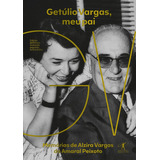 Getúlio Vargas, Meu Pai: Getúlio Vargas, Meu Pai, De Alzira Vargas Do Amaral Peixoto. Editora Objetiva (cia Das Letras), Capa Mole, Edição 1 Em Português