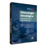 Ginecologia Oncologica - Diagnostico E Tratamento