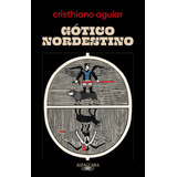 Gótico Nordestino, De Aguiar, Cristhiano. Editora