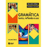 Gramática: Texto, Reflexão E Uso, De Cereja, William. Editora Somos Sistema De Ensino, Capa Mole Em Português, 2013