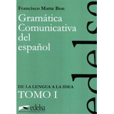 Gramatica Comunicativa Del Espanol - Tomo 1, De Bon, Francisco Matte. Editora Distribuidores Associados De Livros S.a., Capa Mole Em Español, 1992