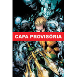 Grandes Heróis Dc: Os Novos 52 Vol. 5 - Aquaman: As Profundezas, De Geoff Johns. Editora Panini, Capa Mole, Edição 5 Em Português, 2023