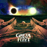 Greta Van Fleet - Anthem Of