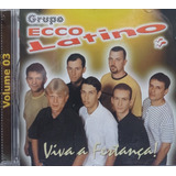 Grupo Ecco Latino Viva A Festança Vol 3 Cd Original Lacrado