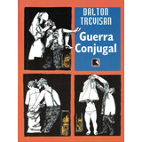 Guerra Conjugal, De Trevisan, Dalton. Editora