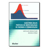 Guia P/ A. Prat. De Biotec. De Enz. E Fermentacao - Blucher