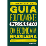 Guia Politicamente Incorreto Da Economia Brasileira,