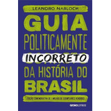 Guia Politicamente Incorreto Da História Do Brasil
