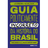 Guia Politicamente Incorreto Da História Do Brasil