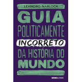 Guia Politicamente Incorreto Da História Do Mundo