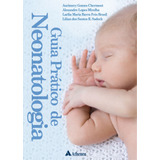 Guia Prático De Neonatologia, De Chermont, Aurimery Gomes. Editora Atheneu Ltda, Capa Mole Em Português, 2019