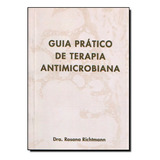 Guia Pratico De Terapia Antimicrobiana, De
