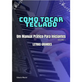 Guia Prático E Curso Online Para Iniciantes No Piano Ou Teclado. Aulas Super Didáticas, Aulas Em Vídeos, Exercícios, Músicas Para Tocar Facilmente E Muito Mais.